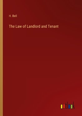 The Law of Landlord and Tenant