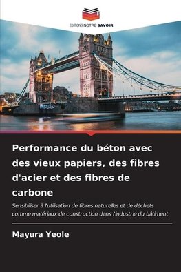 Performance du béton avec des vieux papiers, des fibres d'acier et des fibres de carbone