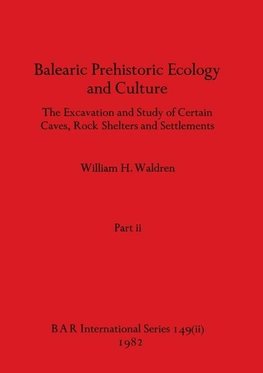 Balearic Prehistoric Ecology and Culture, Part ii