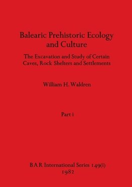 Balearic Prehistoric Ecology and Culture, Part i