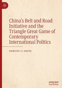 China¿s Belt and Road Initiative and the Triangle Great Game of Contemporary International Politics