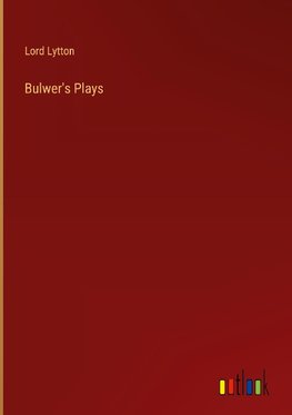 Bulwer's Plays