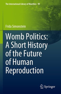 Womb Politics: A Short History of the Future of Human Reproduction