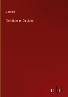 Christians or Disciples