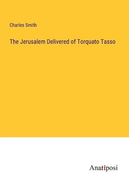 The Jerusalem Delivered of Torquato Tasso