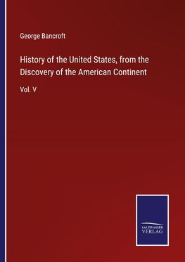 History of the United States, from the Discovery of the American Continent