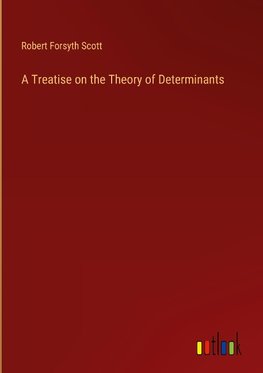 A Treatise on the Theory of Determinants