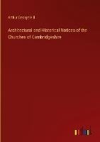 Architectural and Historical Notices of the Churches of Cambridgeshire