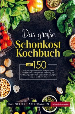 Das große Schonkost Kochbuch für eine optimale Ernährung bei Verdauungsproblemen!