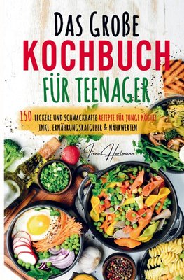 Das große Kochbuch für Teenager - Rezepte für junge Köche!