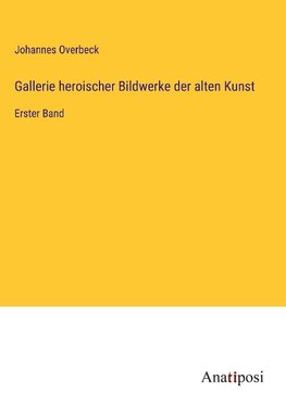 Gallerie heroischer Bildwerke der alten Kunst