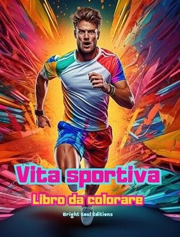 Vita sportiva | Libro da colorare per gli amanti dello sport e dell'aria aperta | Scene sportive creative e rilassanti