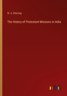 The History of Protestant Missions in India