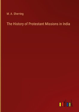 The History of Protestant Missions in India