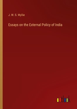 Essays on the External Policy of India