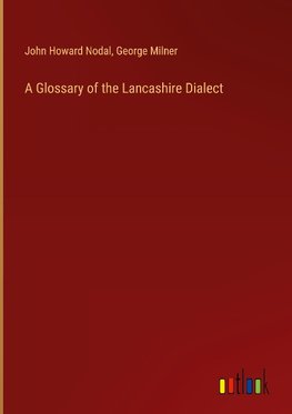 A Glossary of the Lancashire Dialect