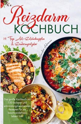 Reizdarm Kochbuch mit entzündungshemmenden Rezepten für ein beschwerdefreies Leben!