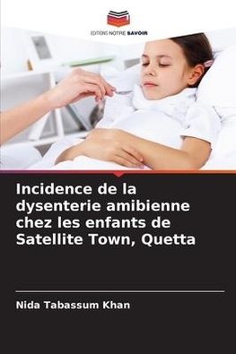 Incidence de la dysenterie amibienne chez les enfants de Satellite Town, Quetta