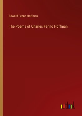 The Poems of Charles Fenno Hoffman