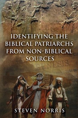 Identifying the Biblical Patriarchs from Non-Biblical Sources