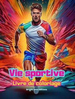 Vie sportive | Livre de coloriage pour les amateurs de sport et de plein air | Scènes de sport créatives et relaxantes