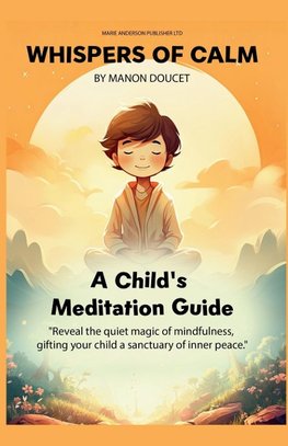 Whispers of Calm, A Child's Meditation Guide