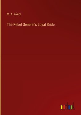 The Rebel General's Loyal Bride