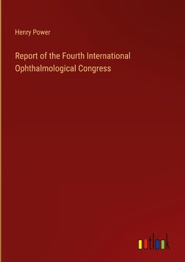 Report of the Fourth International Ophthalmological Congress