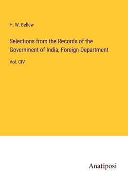 Selections from the Records of the Government of India, Foreign Department