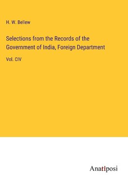 Selections from the Records of the Government of India, Foreign Department