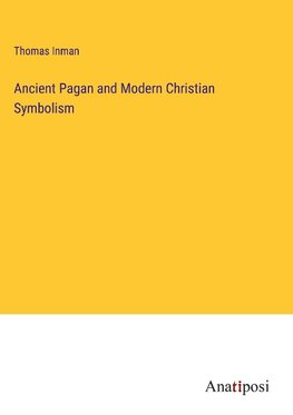 Ancient Pagan and Modern Christian Symbolism