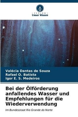 Bei der Ölförderung anfallendes Wasser und Empfehlungen für die Wiederverwendung