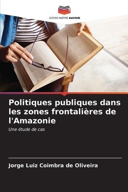 Politiques publiques dans les zones frontalières de l'Amazonie