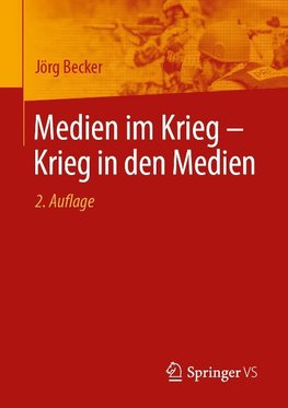 Medien im Krieg - Krieg in den Medien