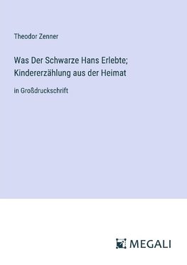 Was Der Schwarze Hans Erlebte; Kindererzählung aus der Heimat