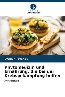 Phytomedizin und Ernährung, die bei der Krebsbekämpfung helfen