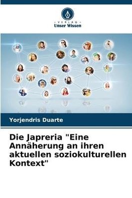 Die Japreria "Eine Annäherung an ihren aktuellen soziokulturellen Kontext"