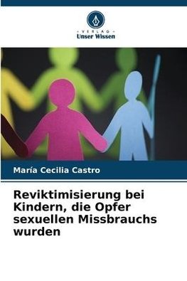 Reviktimisierung bei Kindern, die Opfer sexuellen Missbrauchs wurden