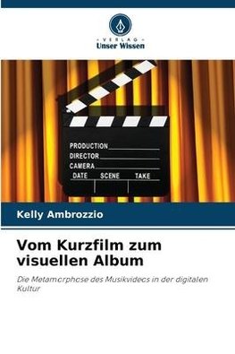 Vom Kurzfilm zum visuellen Album