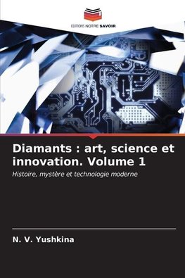 Diamants : art, science et innovation. Volume 1