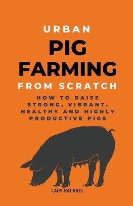 Urban Pig Farming From Scratch