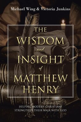 The Wisdom and Insight of Matthew Henry