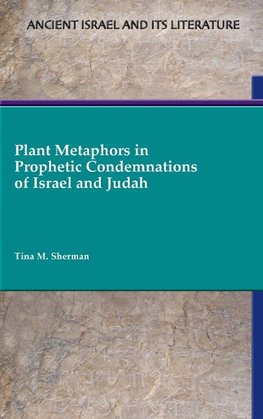 Plant Metaphors in Prophetic Condemnations of Israel and Judah