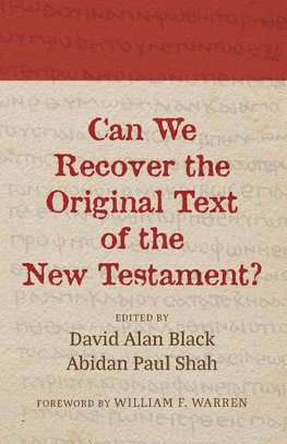 Can We Recover the Original Text of the New Testament?