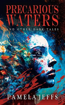 Precarious Waters and Other Dark Tales