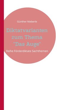 Diktatvarianten zum Thema "Das Auge"