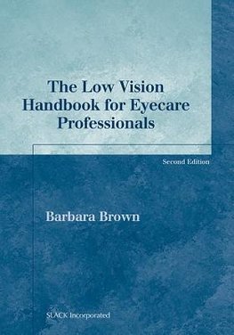 Barbara Brown:  The Low Vision Handbook for Eyecare Professi