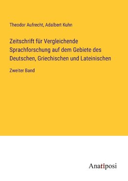 Zeitschrift für Vergleichende Sprachforschung auf dem Gebiete des Deutschen, Griechischen und Lateinischen