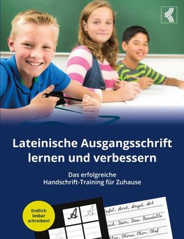 Lateinische Ausgangsschrift lernen und verbessern - Das erfolgreiche Handschrift-Training für Zuhause