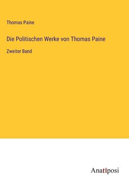 Die Politischen Werke von Thomas Paine